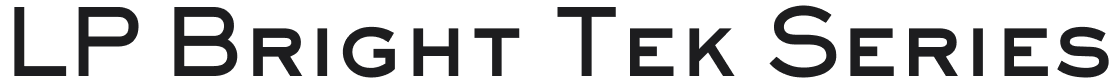 LP Bright Tek Series